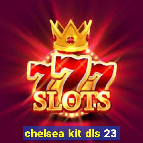 chelsea kit dls 23