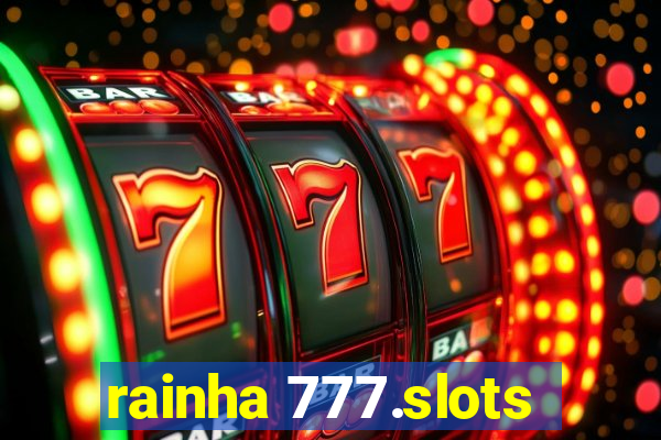 rainha 777.slots