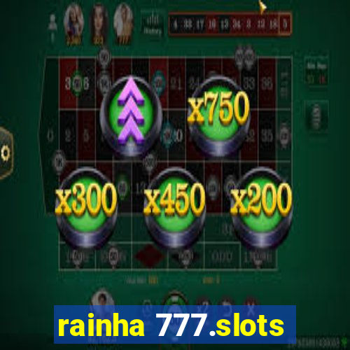 rainha 777.slots