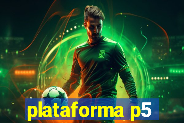 plataforma p5