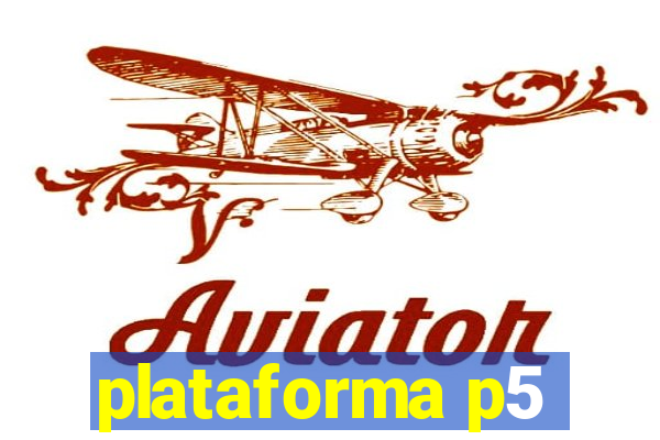 plataforma p5