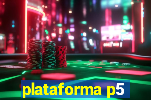 plataforma p5