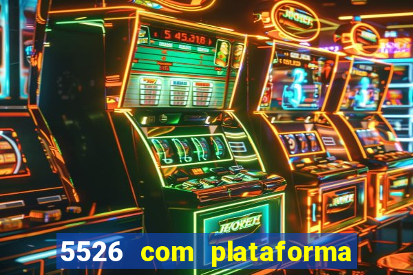 5526 com plataforma de jogos