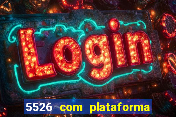 5526 com plataforma de jogos