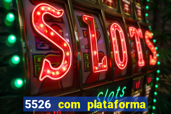 5526 com plataforma de jogos