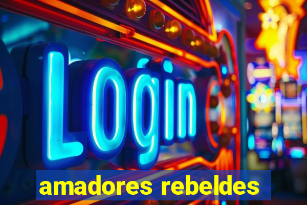 amadores rebeldes