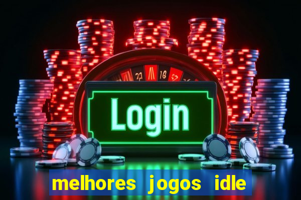 melhores jogos idle para android