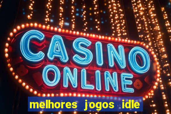 melhores jogos idle para android