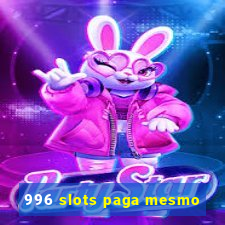 996 slots paga mesmo