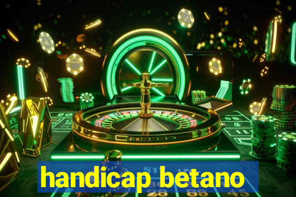 handicap betano