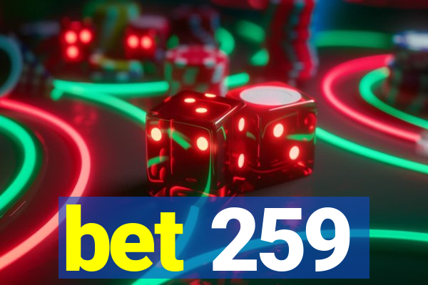 bet 259