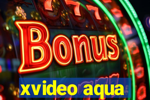 xvideo aqua