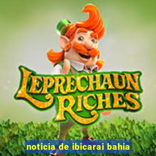 noticia de ibicarai bahia