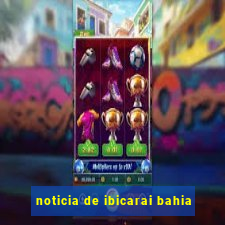 noticia de ibicarai bahia