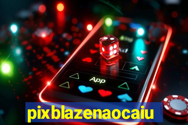 pixblazenaocaiu