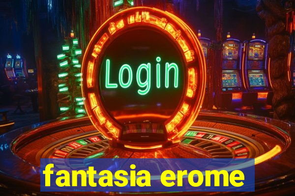 fantasia erome