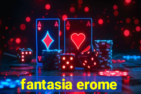 fantasia erome