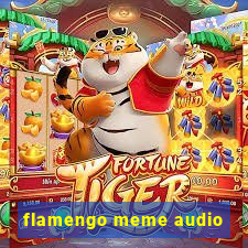 flamengo meme audio