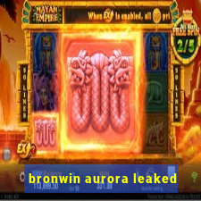 bronwin aurora leaked