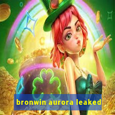 bronwin aurora leaked