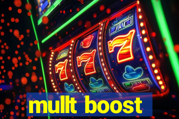 mullt boost