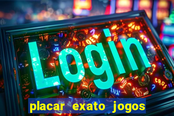 placar exato jogos de hoje