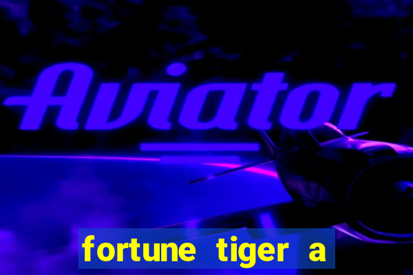 fortune tiger a partir de 1 real