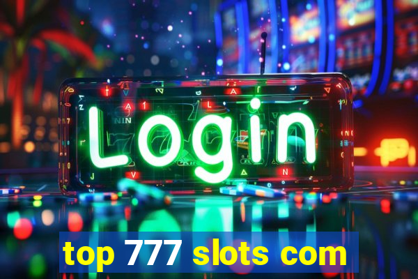 top 777 slots com