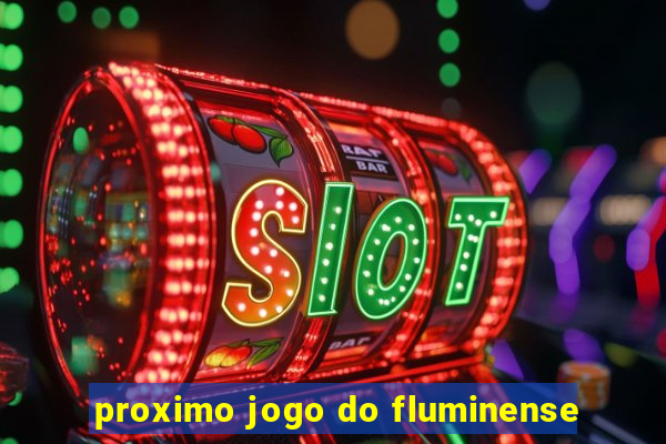 proximo jogo do fluminense