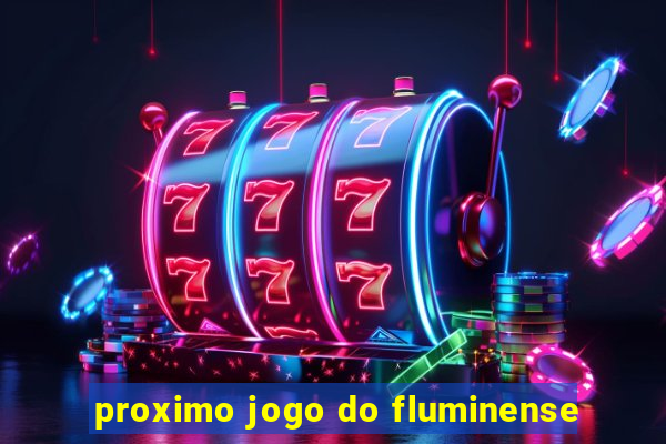 proximo jogo do fluminense