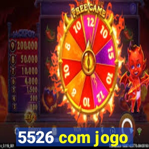 5526 com jogo