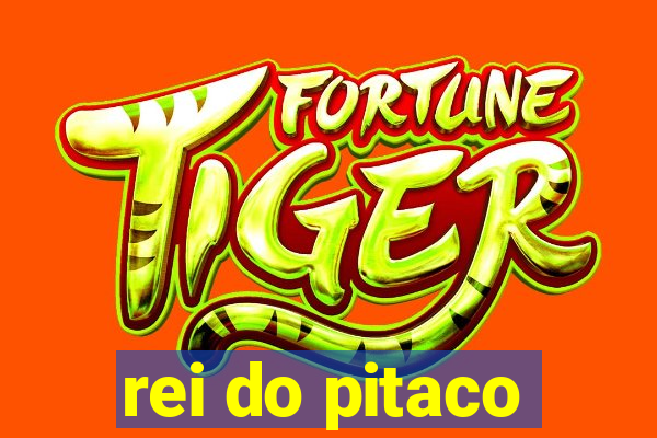 rei do pitaco