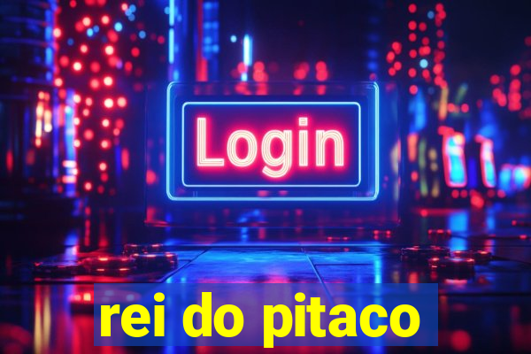 rei do pitaco