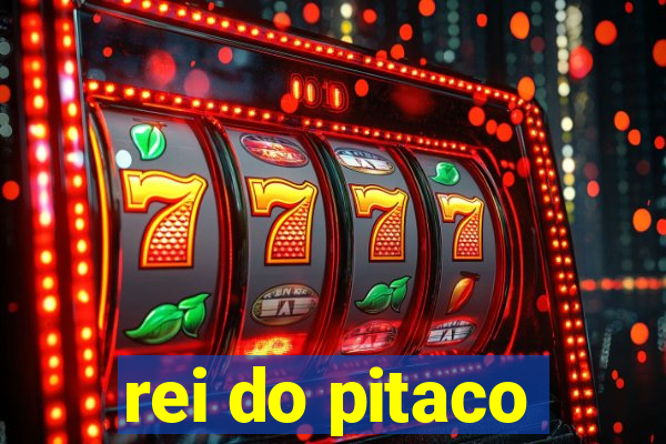 rei do pitaco