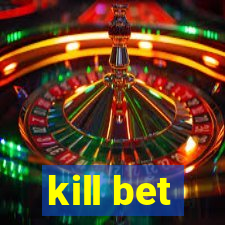 kill bet