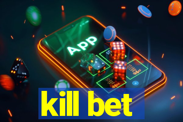 kill bet