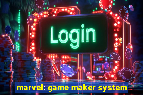 marvel: game maker system