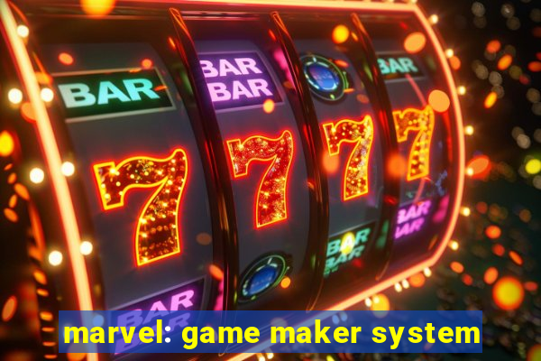 marvel: game maker system