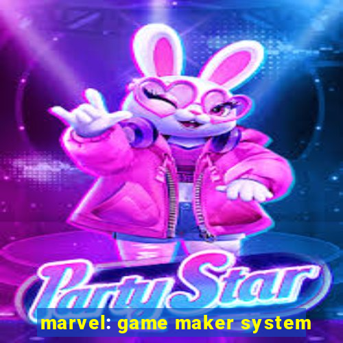 marvel: game maker system