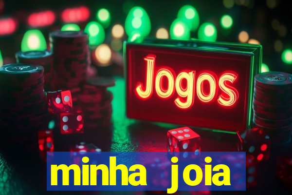 minha joia significado minha joia giria