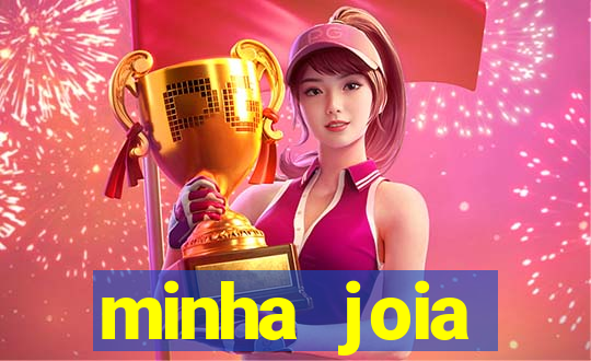 minha joia significado minha joia giria