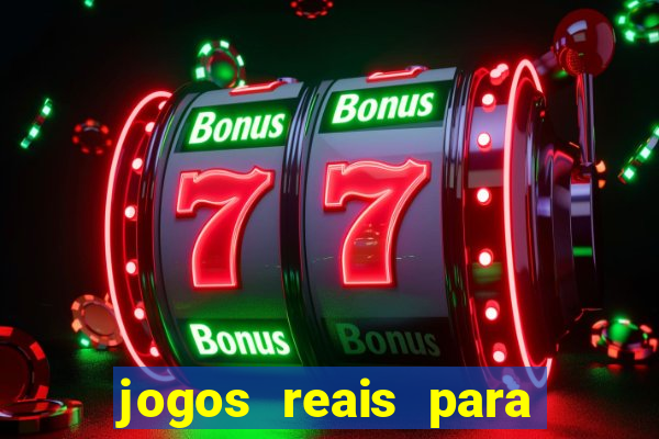 jogos reais para ganhar dinheiro