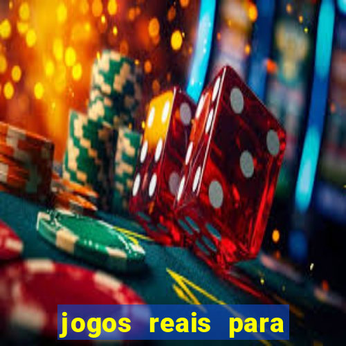 jogos reais para ganhar dinheiro