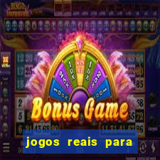 jogos reais para ganhar dinheiro