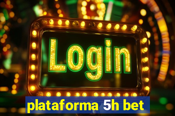 plataforma 5h bet