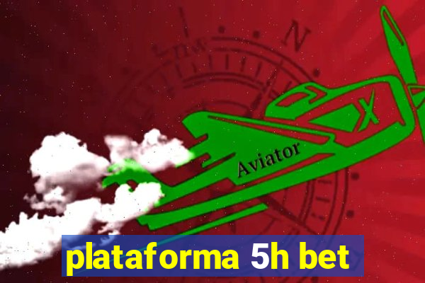 plataforma 5h bet