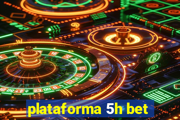 plataforma 5h bet