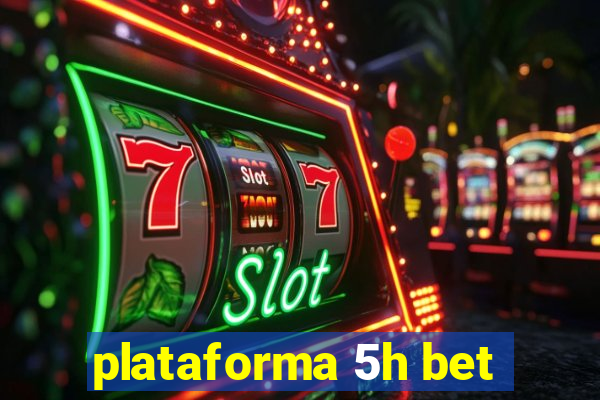 plataforma 5h bet