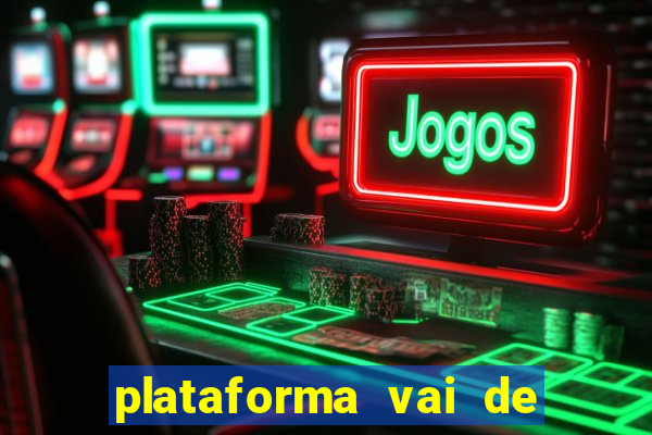 plataforma vai de bet gusttavo lima