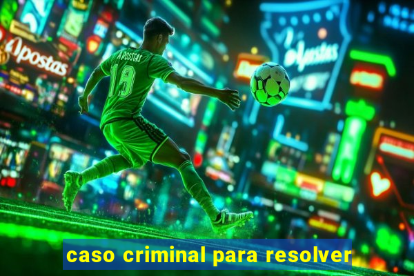 caso criminal para resolver